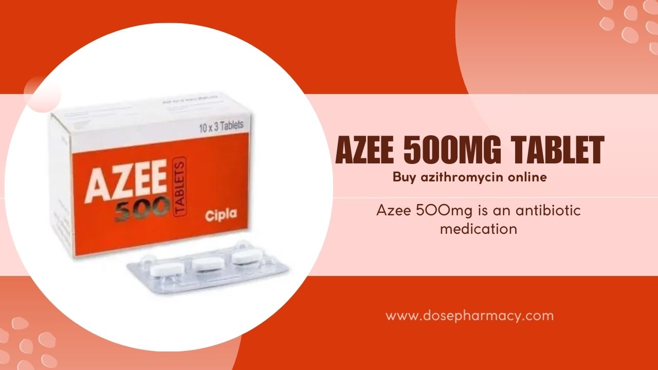 The Role of Azee 500 in Treating Bacterial Infections