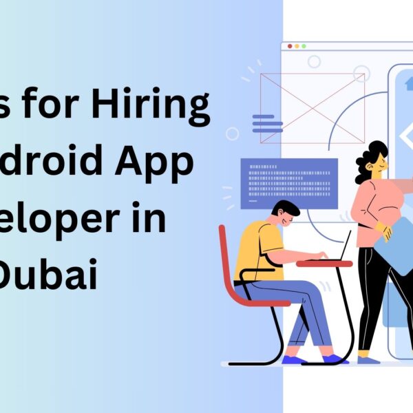 10 Tips for Hiring an Android App Developer in Dubai